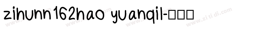 zihunn162hao yuanqil字体转换
